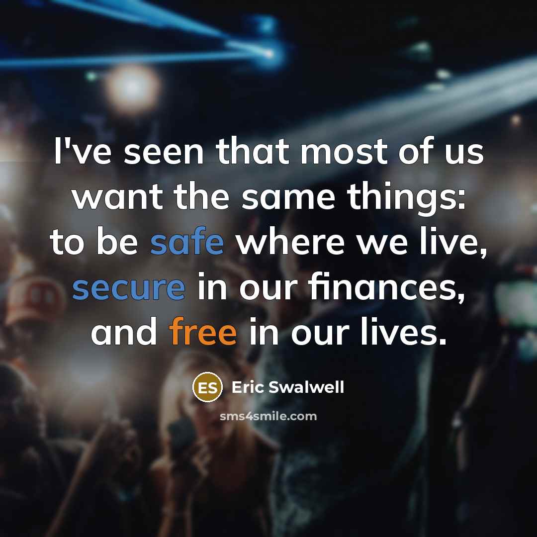 “I've seen that most of us want the same things:…” quote by Eric Swalwell