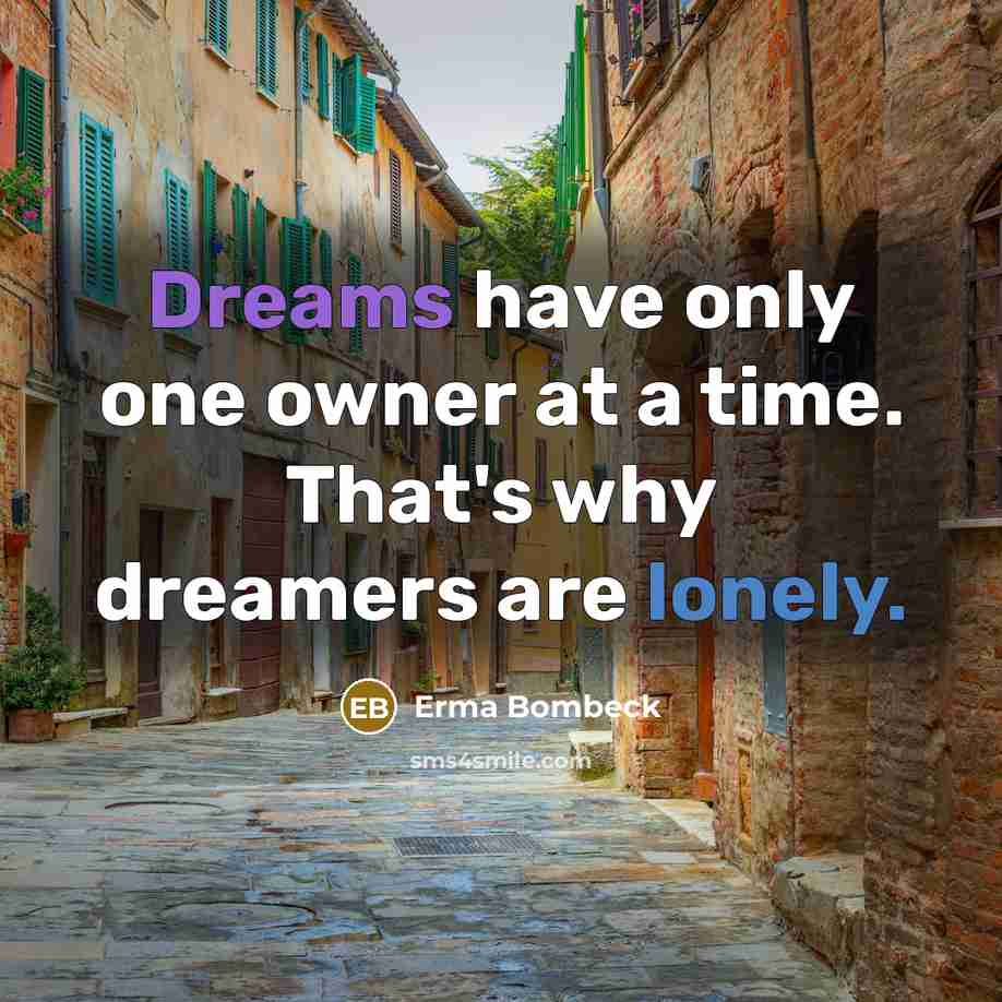 “Dreams have only one owner at a time. That's why…” quote by Erma Bombeck