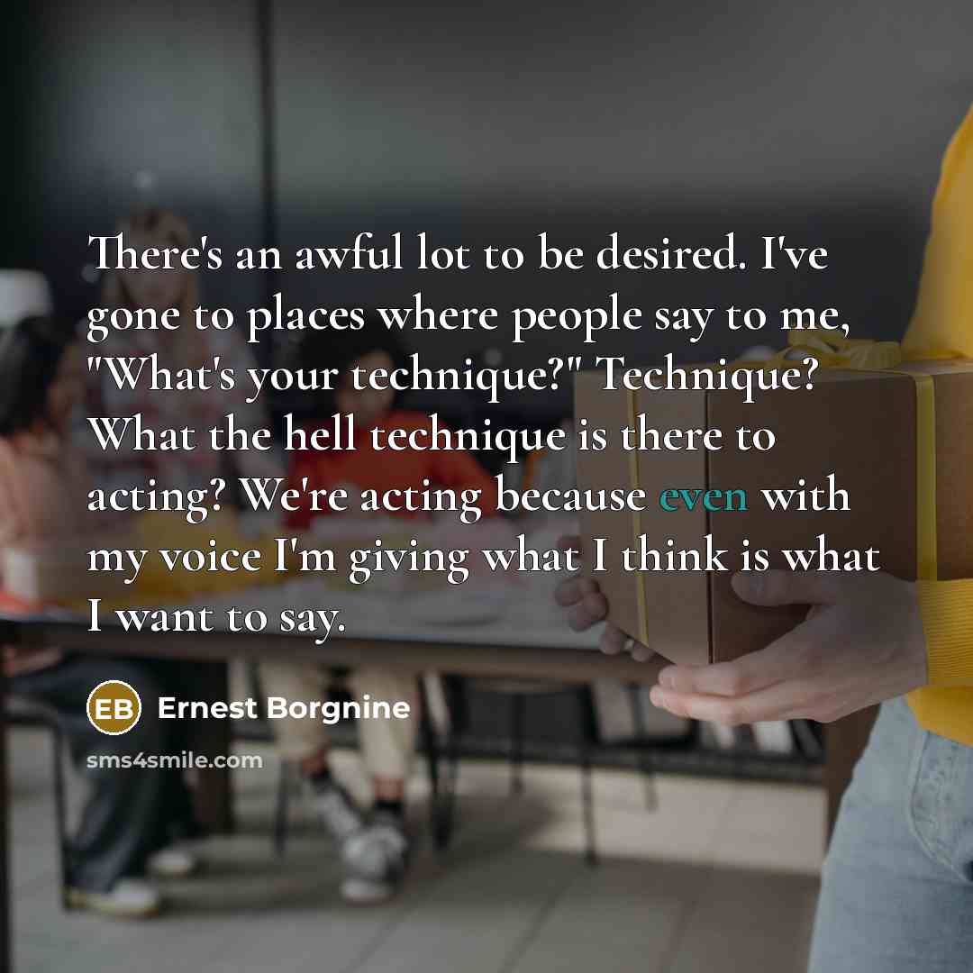 “There's an awful lot to be desired. I've gone to…” quote by Ernest Borgnine