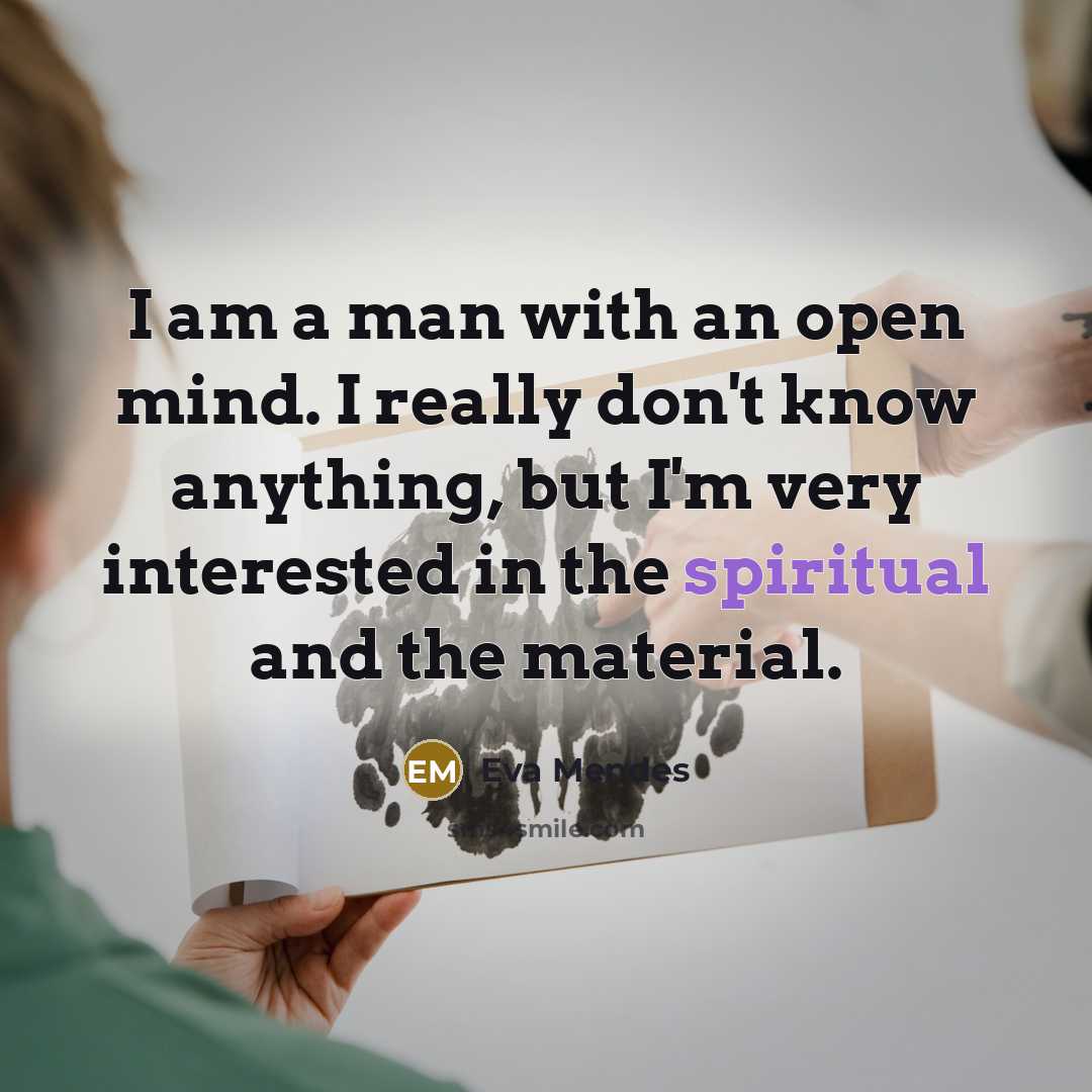 “I am a man with an open mind. I really…” quote by Eva Mendes