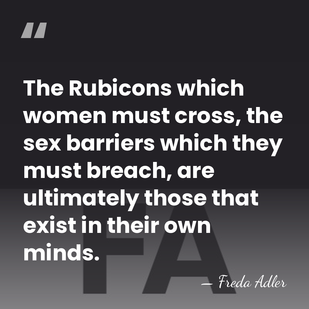 The Rubicons which women must cross, the sex barriers which they must&hellip; - Freda Adler