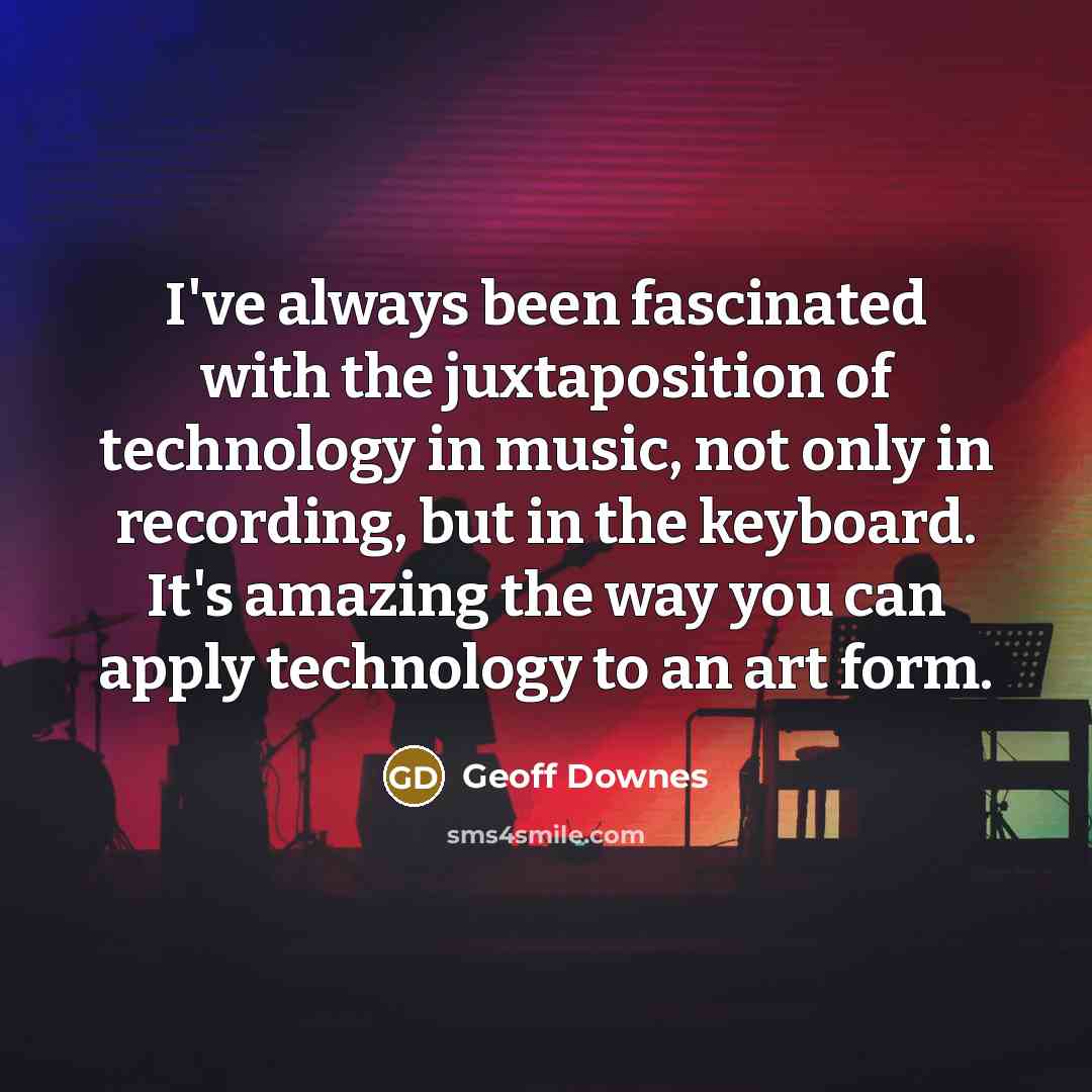 “I've always been fascinated with the juxtaposition of technology in…” quote by Geoff Downes