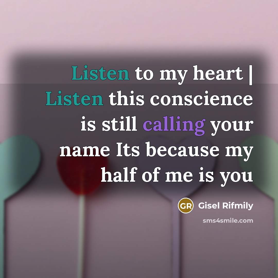 “Listen to my heart | Listen this conscience is still…” quote by Gisel Rifmily