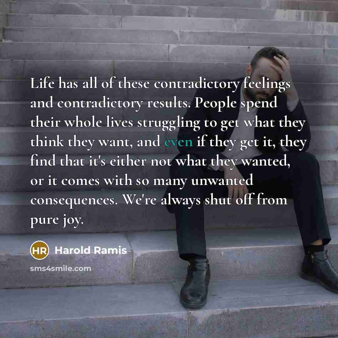 “Life has all of these contradictory feelings and contradictory results.…” quote by Harold Ramis