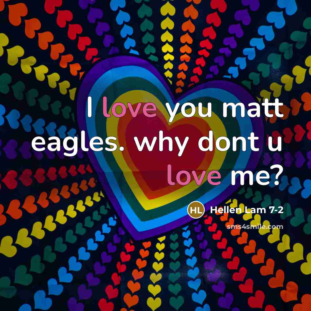 “I love you matt eagles. why dont u love me?” quote by Hellen Lam 7-2