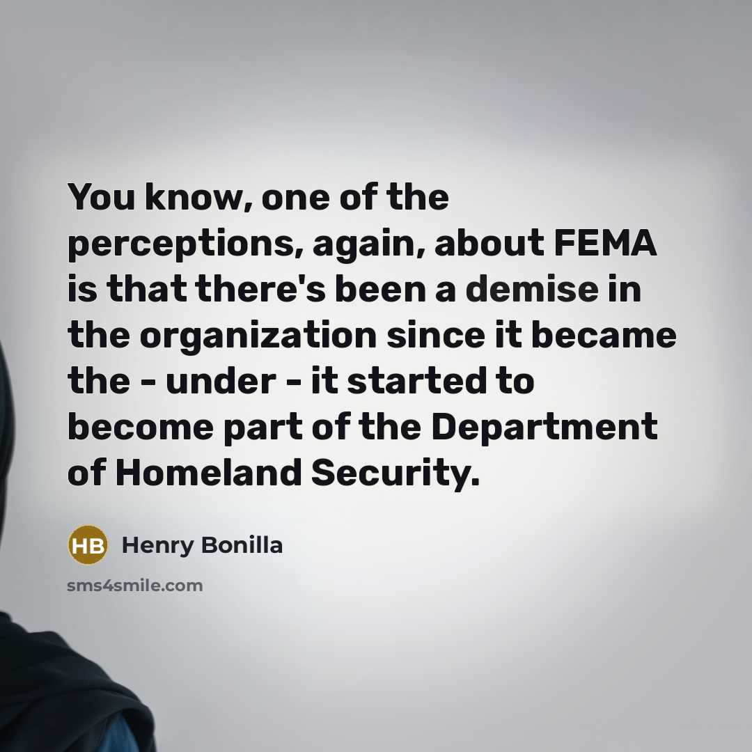 “You know, one of the perceptions, again, about FEMA is…” quote by Henry Bonilla