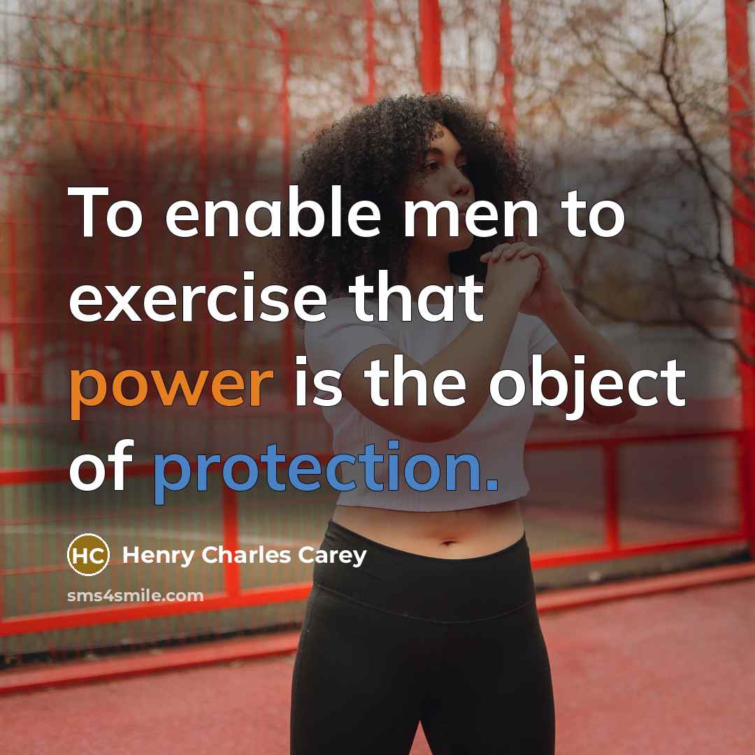 “To enable men to exercise that power is the object…” quote by Henry Charles Carey