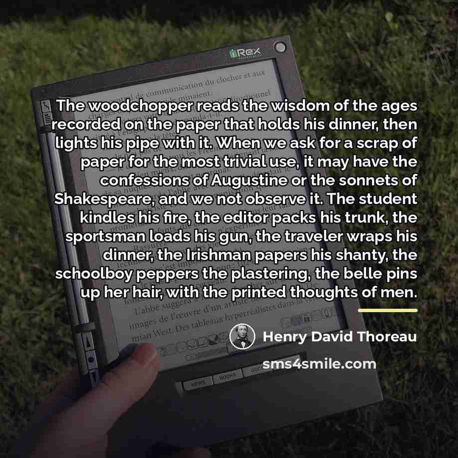 “The woodchopper reads the wisdom of the ages recorded on…” quote by Henry David Thoreau