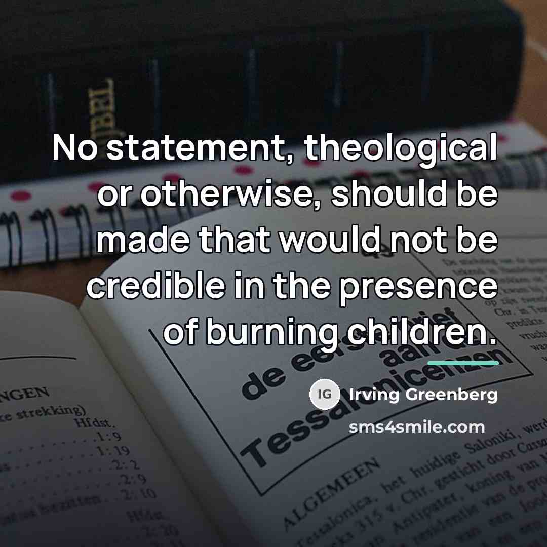 “No statement, theological or otherwise, should be made that would…” quote by Irving Greenberg