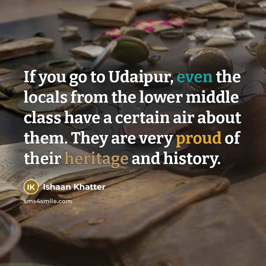 “If you go to Udaipur, even the locals from the…” quote by Ishaan Khatter