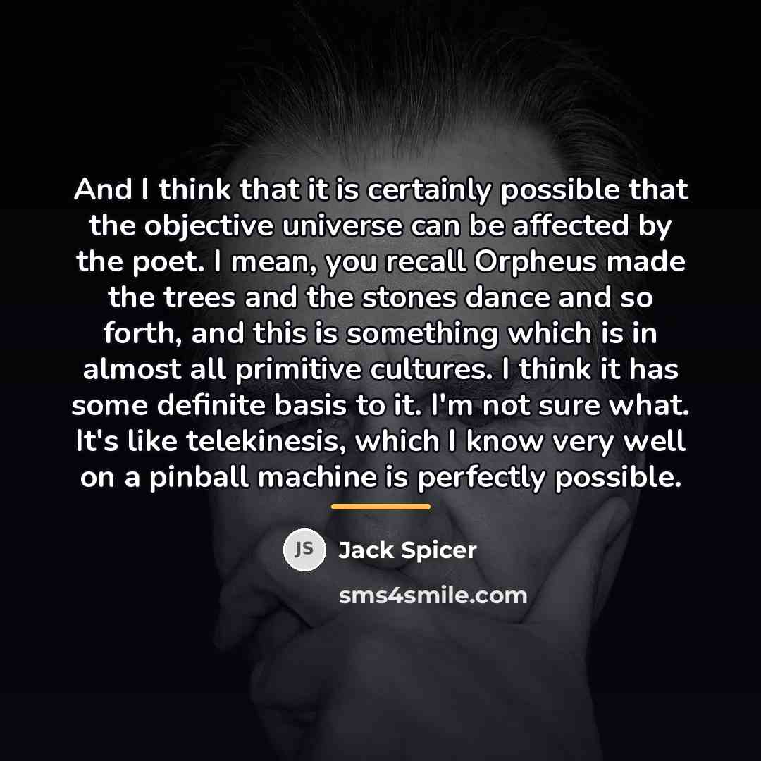“And I think that it is certainly possible that the…” quote by Jack Spicer