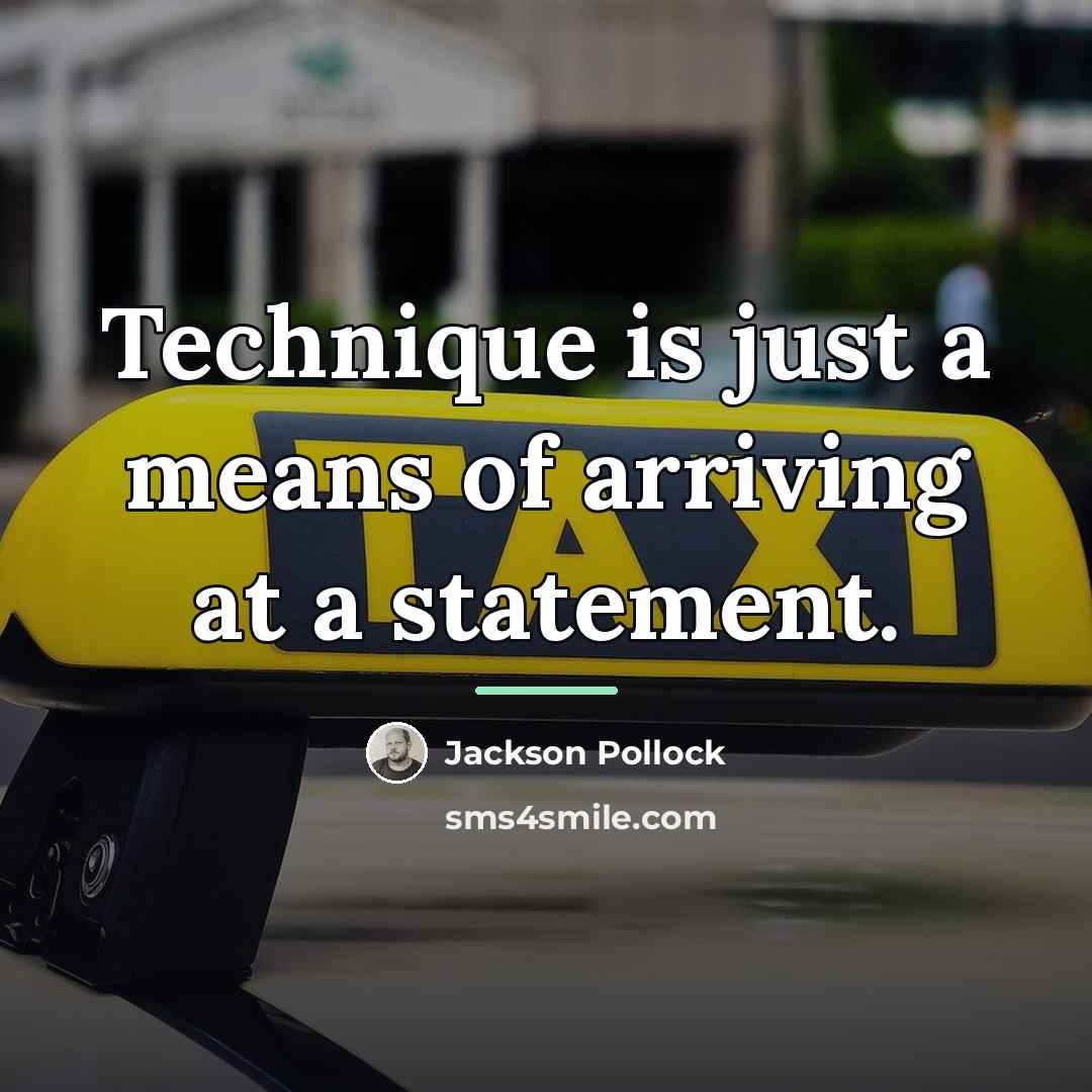 “Technique is just a means of arriving at a statement.…” quote by Jackson Pollock