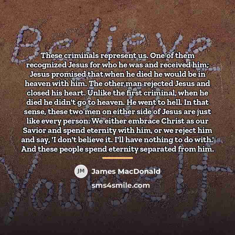 “These criminals represent us. One of them recognized Jesus for…” quote by James MacDonald