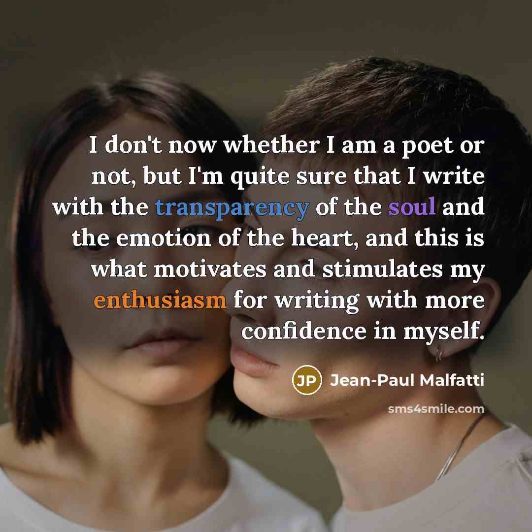 “I don't now whether I am a poet or not,…” quote by Jean-Paul Malfatti