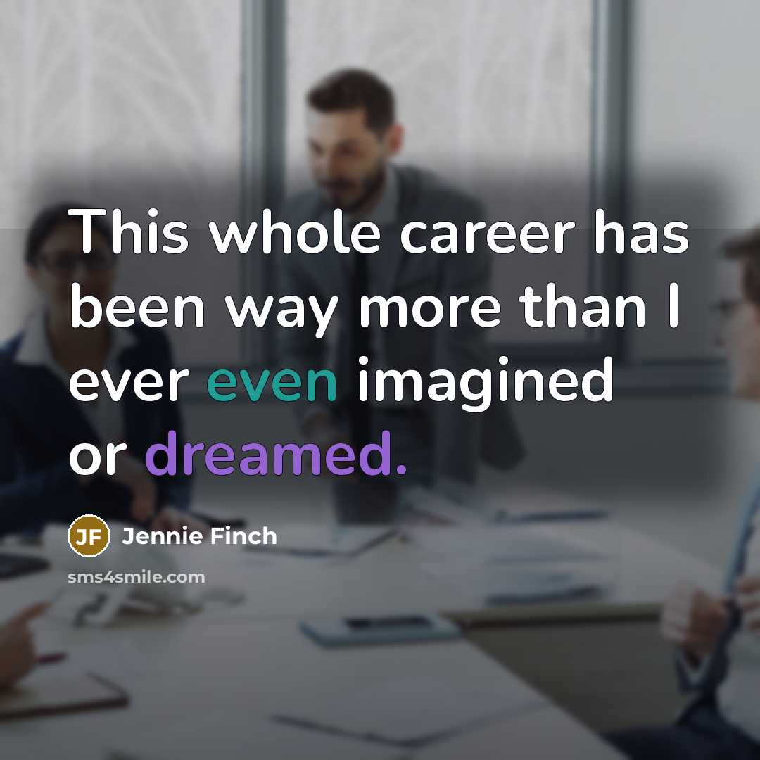 “This whole career has been way more than I ever…” quote by Jennie Finch