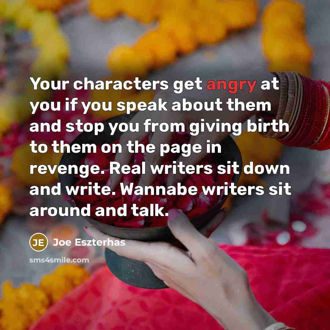 “Your characters get angry at you if you speak about…” quote by Joe Eszterhas