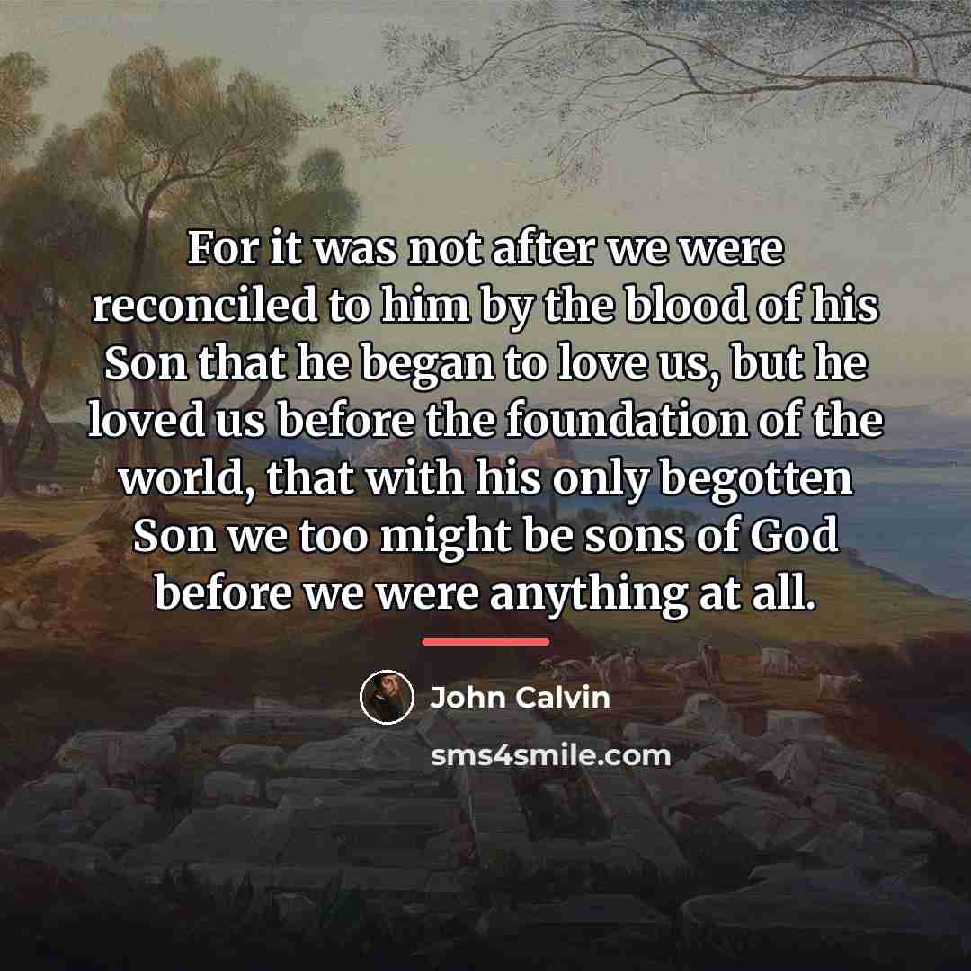 “For it was not after we were reconciled to him…” quote by John Calvin