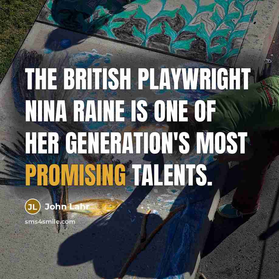 “The British playwright Nina Raine is one of her generation's…” quote by John Lahr