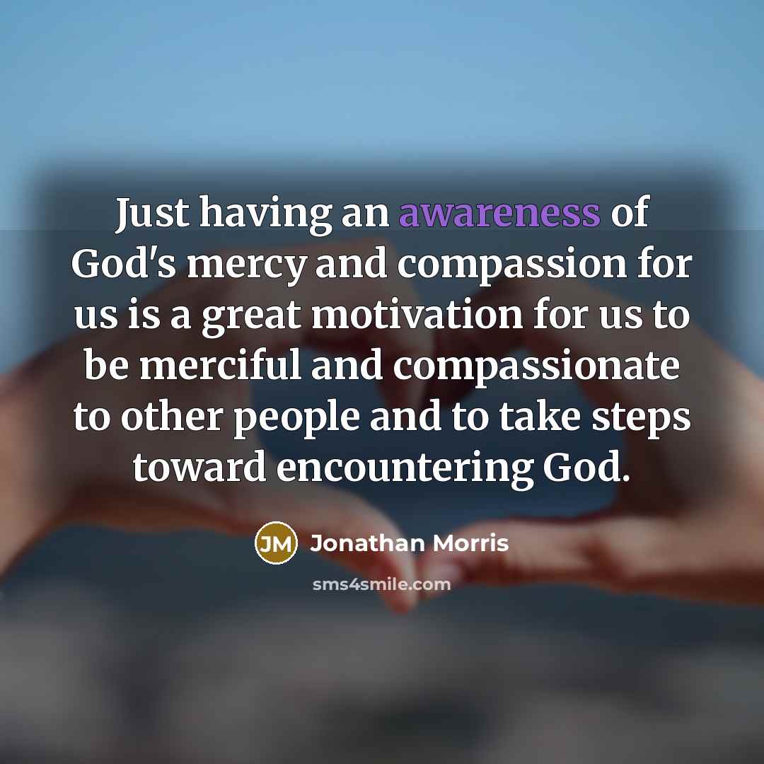 “Just having an awareness of God's mercy and compassion for…” quote by Jonathan Morris