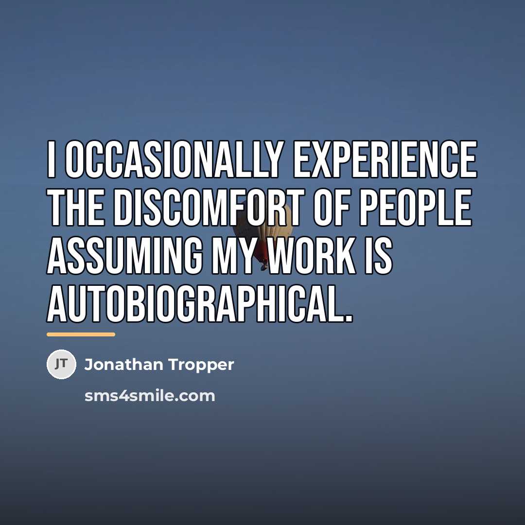 “I occasionally experience the discomfort of people assuming my work…” quote by Jonathan Tropper