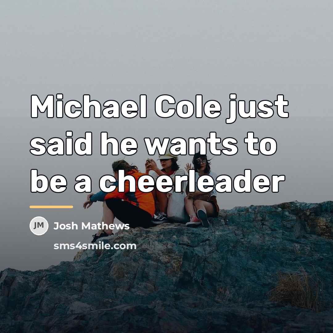 “Michael Cole just said he wants to be a cheerleader…” quote by Josh Mathews