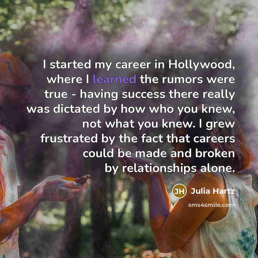 “I started my career in Hollywood, where I learned the…” quote by Julia Hartz