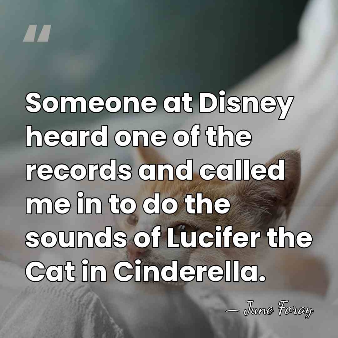 Someone at Disney heard one of the records and called me in&hellip; - June Foray