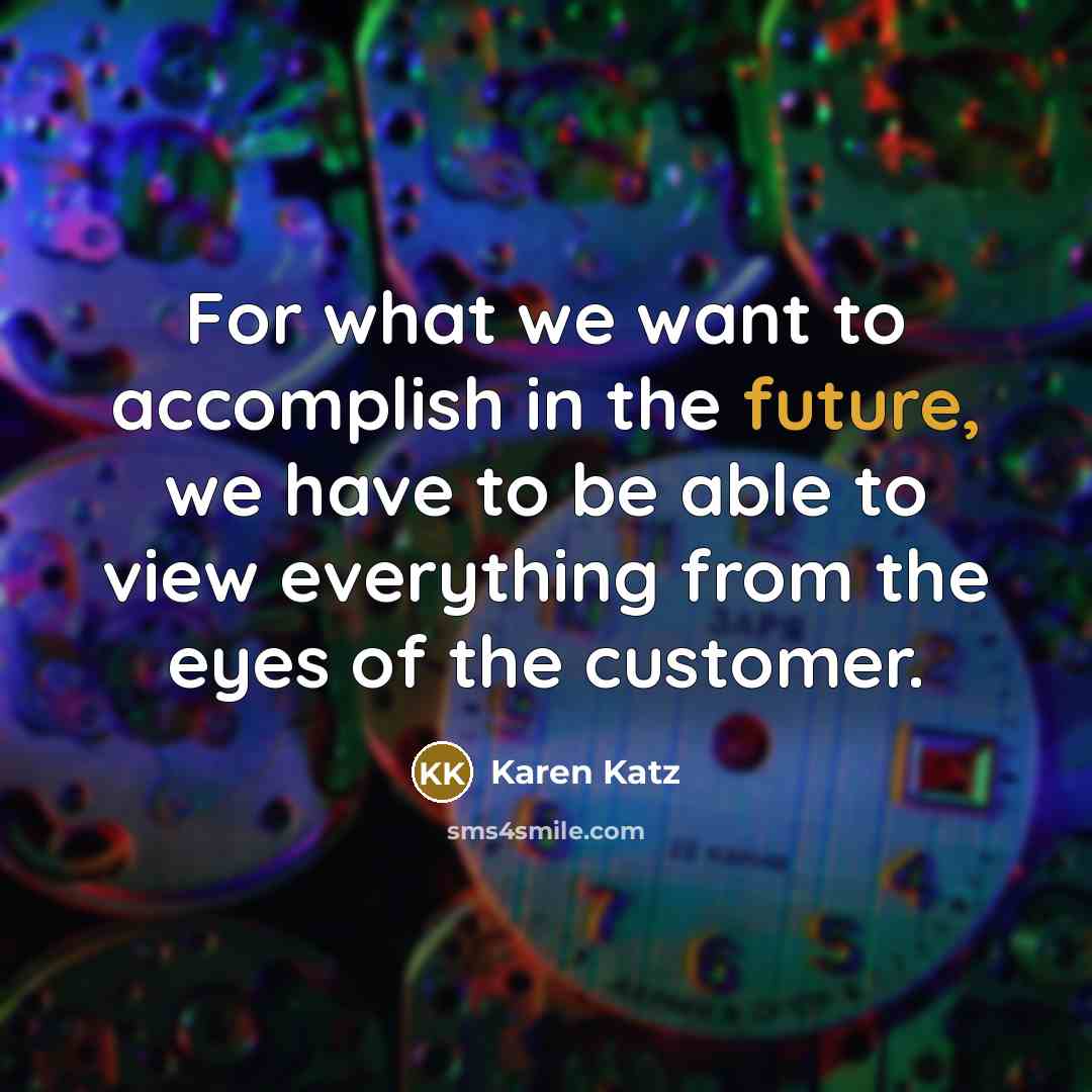 “For what we want to accomplish in the future, we…” quote by Karen Katz