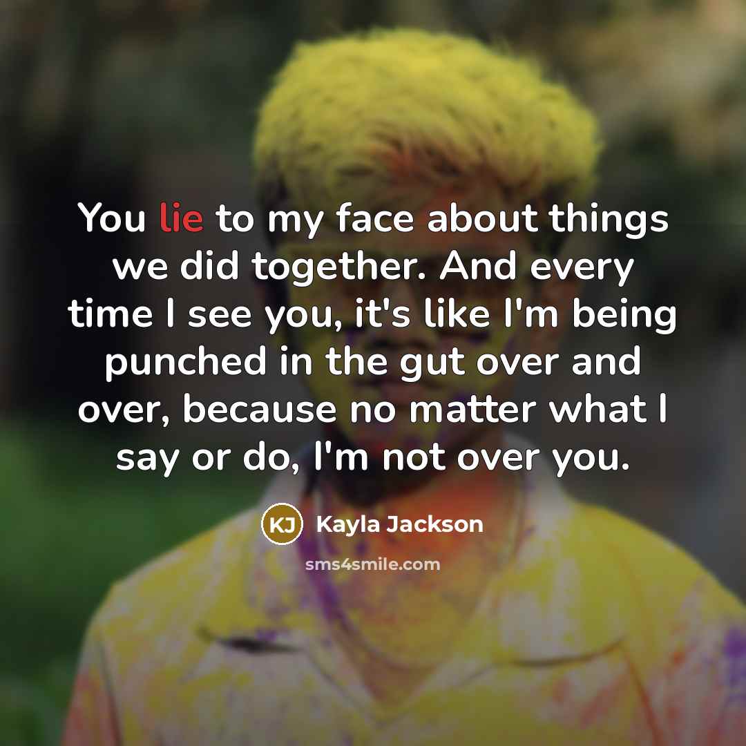 “You lie to my face about things we did together.…” quote by Kayla Jackson