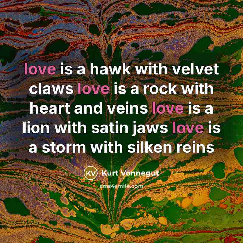 “love is a hawk with velvet claws love is a…” quote by Kurt Vonnegut