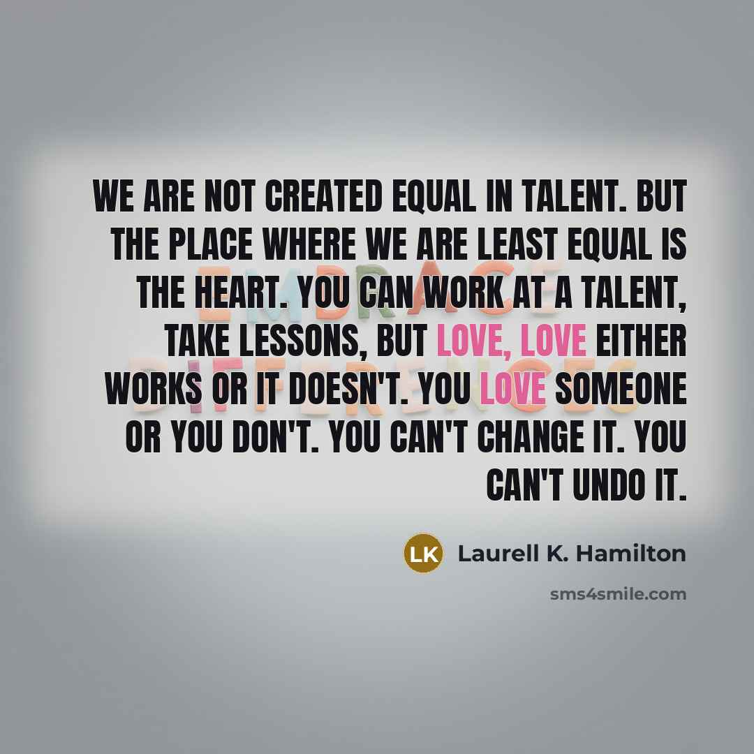 “We are not created equal in talent. But the place…” quote by Laurell K. Hamilton