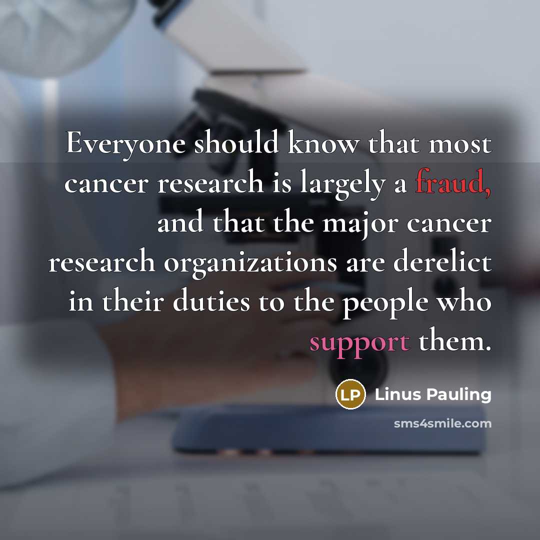 “Everyone should know that most cancer research is largely a…” quote by Linus Pauling