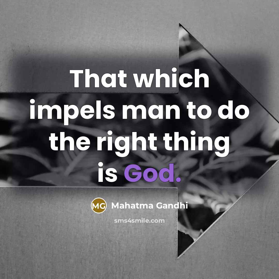“That which impels man to do the right thing is…” quote by Mahatma Gandhi