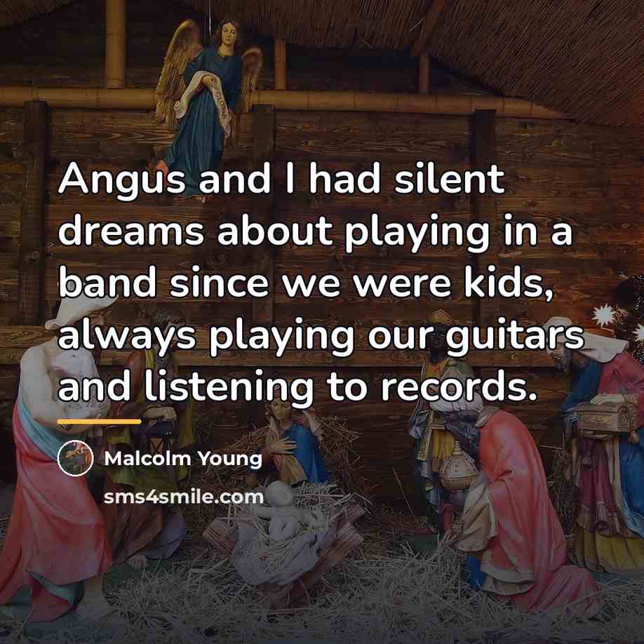 “Angus and I had silent dreams about playing in a…” quote by Malcolm Young