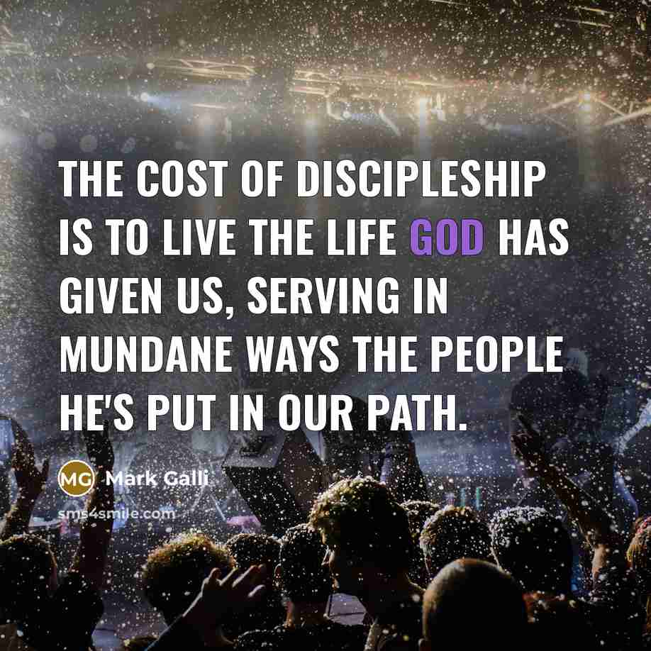 “The cost of discipleship is to live the life God…” quote by Mark Galli