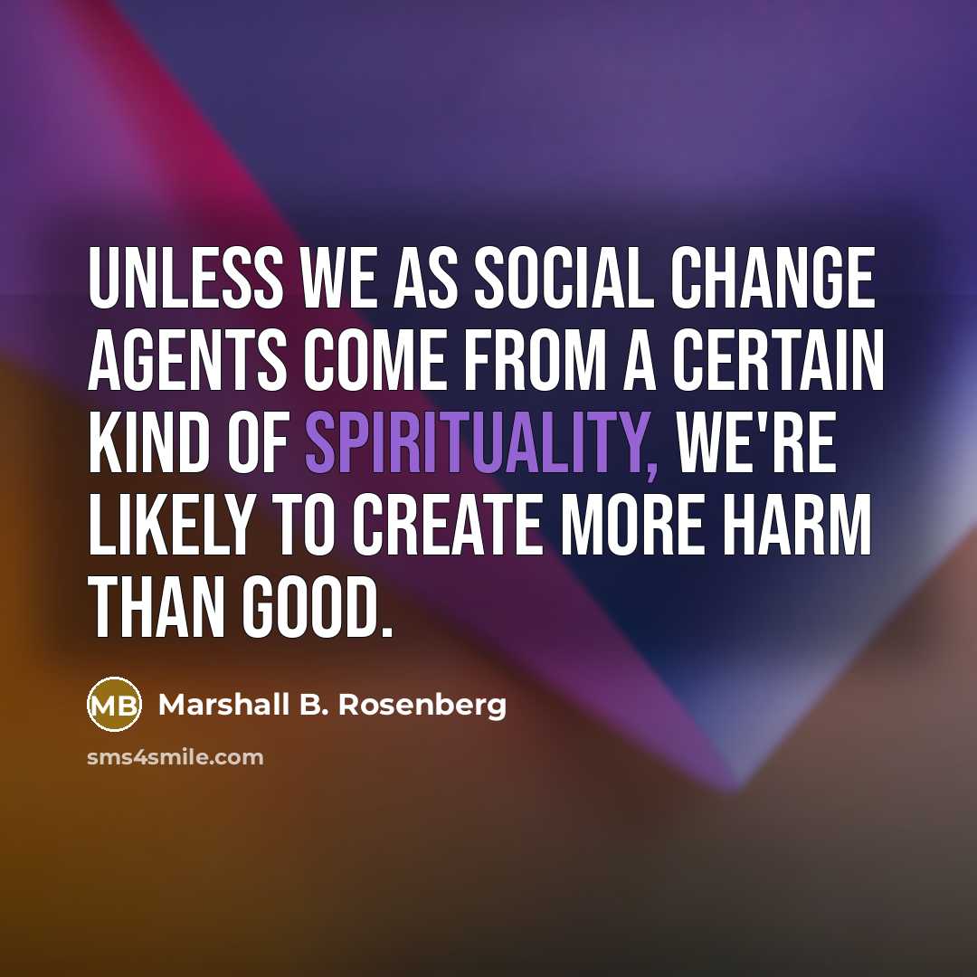 “Unless we as social change agents come from a certain…” quote by Marshall B. Rosenberg