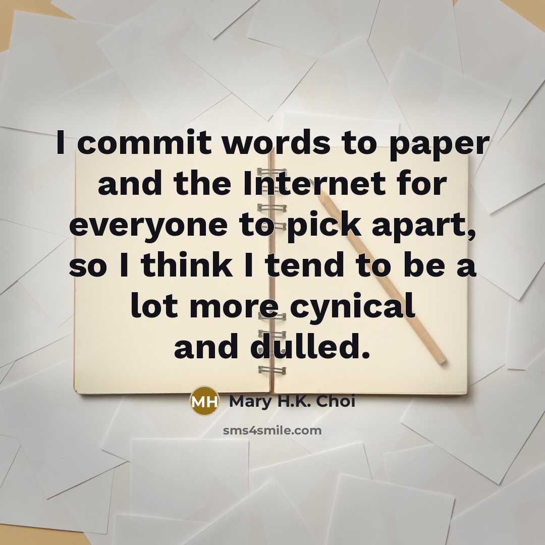 “I commit words to paper and the Internet for everyone…” quote by Mary H.K. Choi