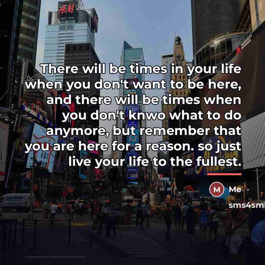 “There will be times in your life when you don't…” quote by Me