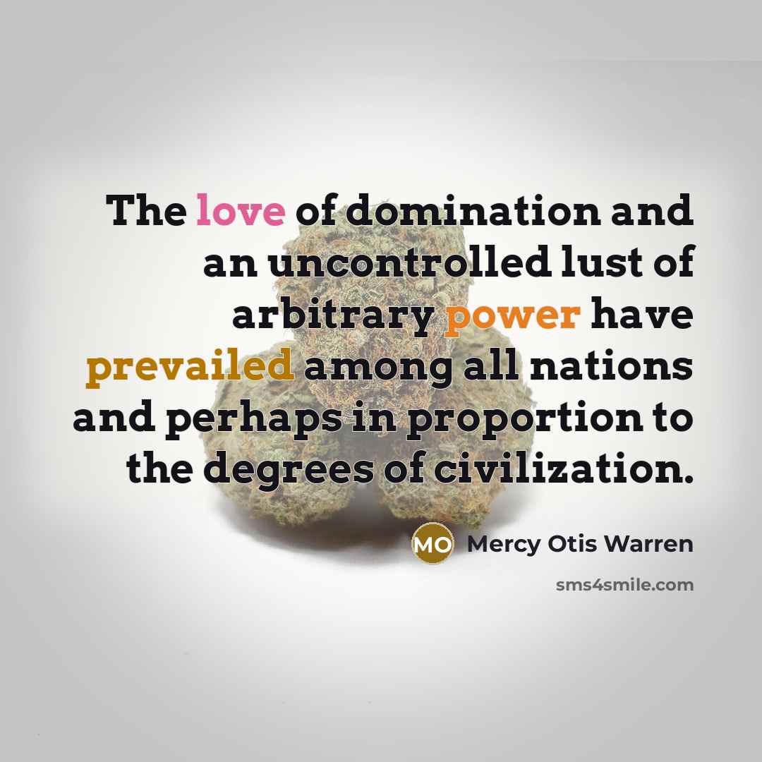 “The love of domination and an uncontrolled lust of arbitrary…” quote by Mercy Otis Warren