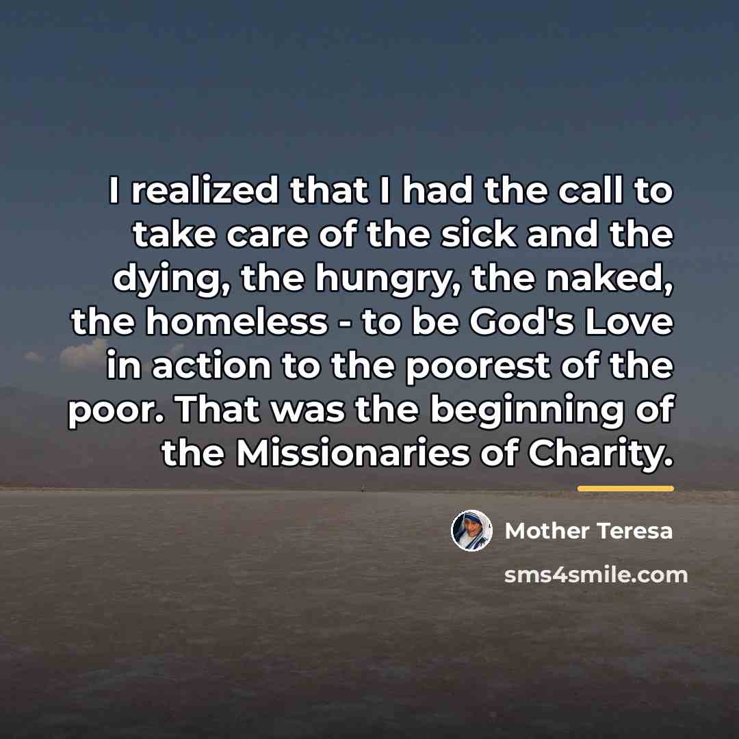 “I realized that I had the call to take care…” quote by Mother Teresa