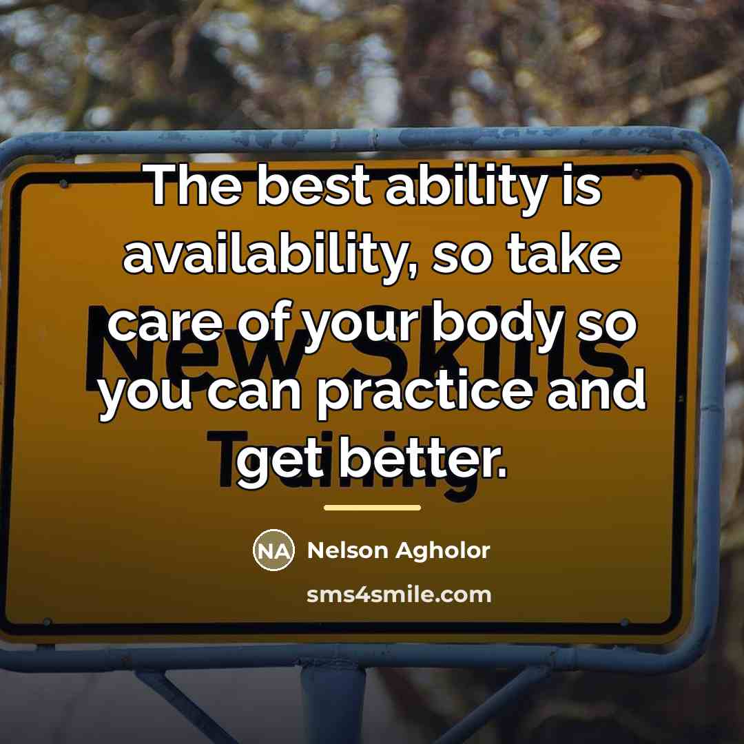 “The best ability is availability, so take care of your…” quote by Nelson Agholor