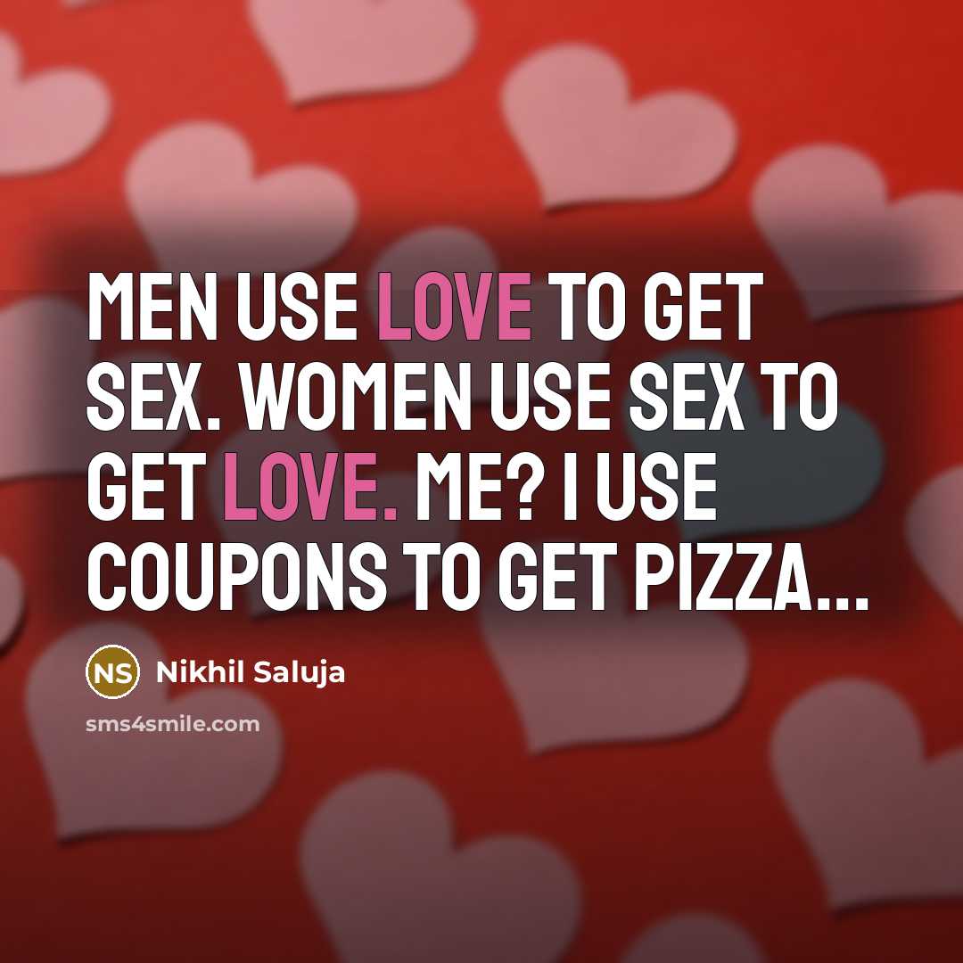 “Men use love to get sex. Women use sex to…” quote by Nikhil Saluja
