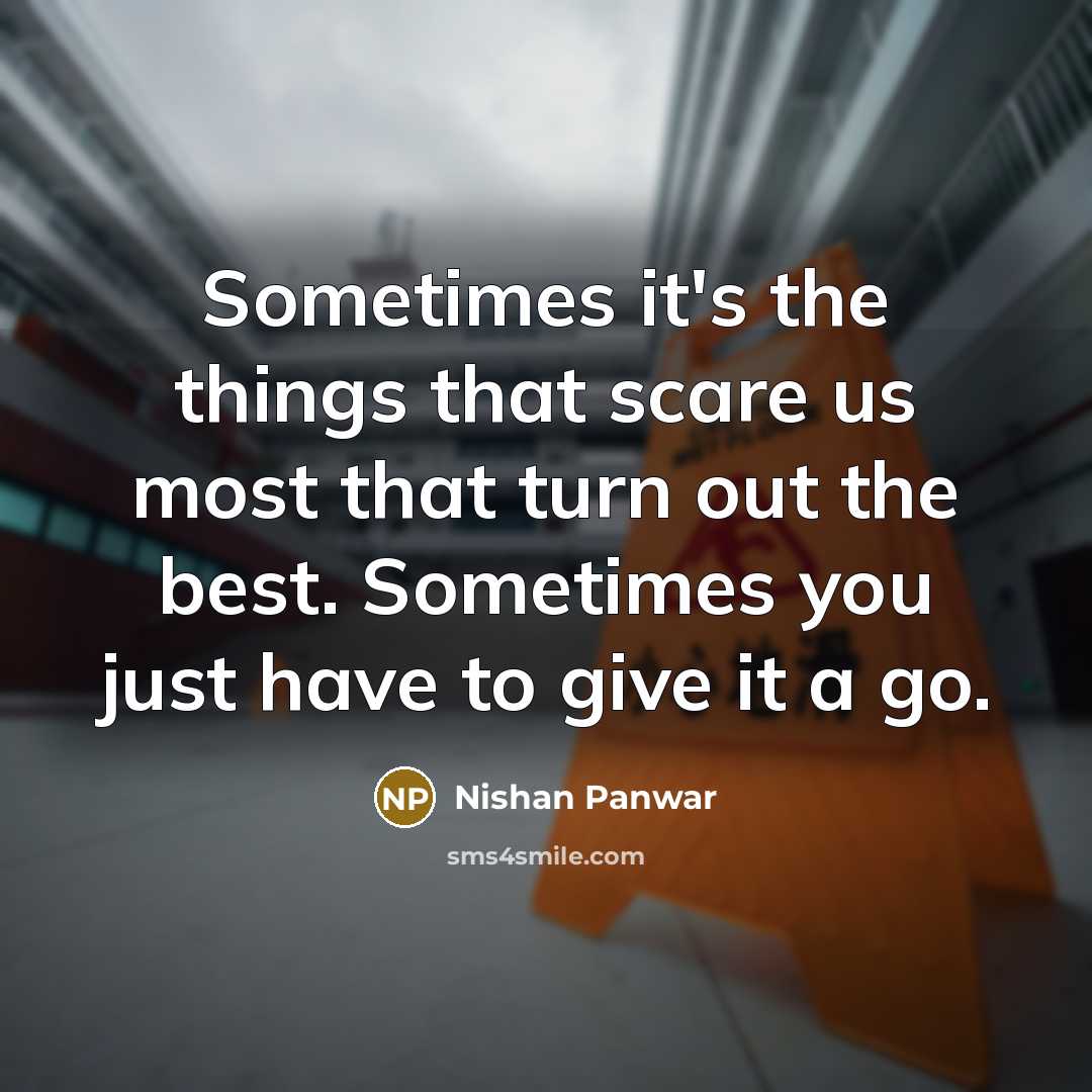 “Sometimes it's the things that scare us most that turn…” quote by Nishan Panwar