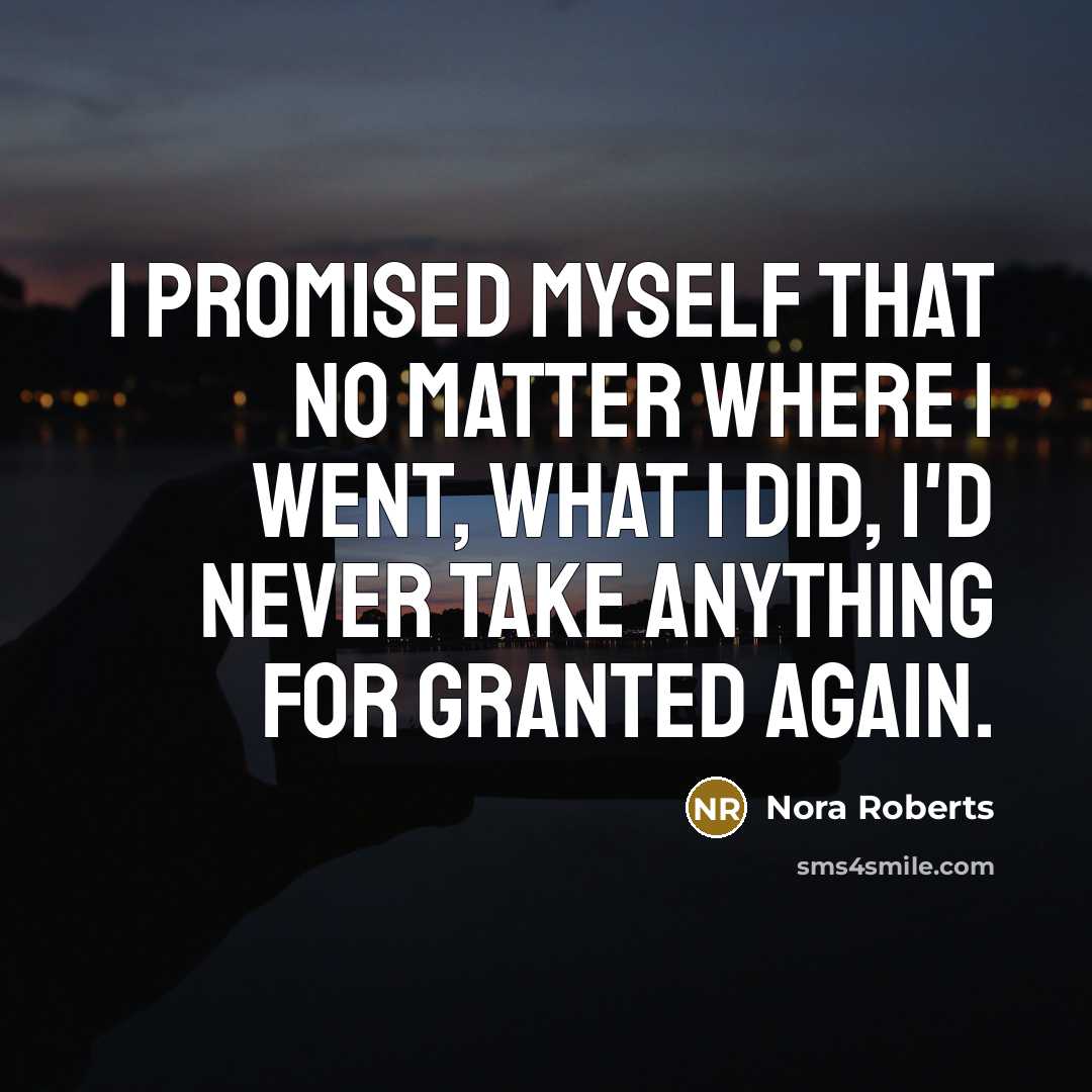 “I promised myself that no matter where I went, what…” quote by Nora Roberts