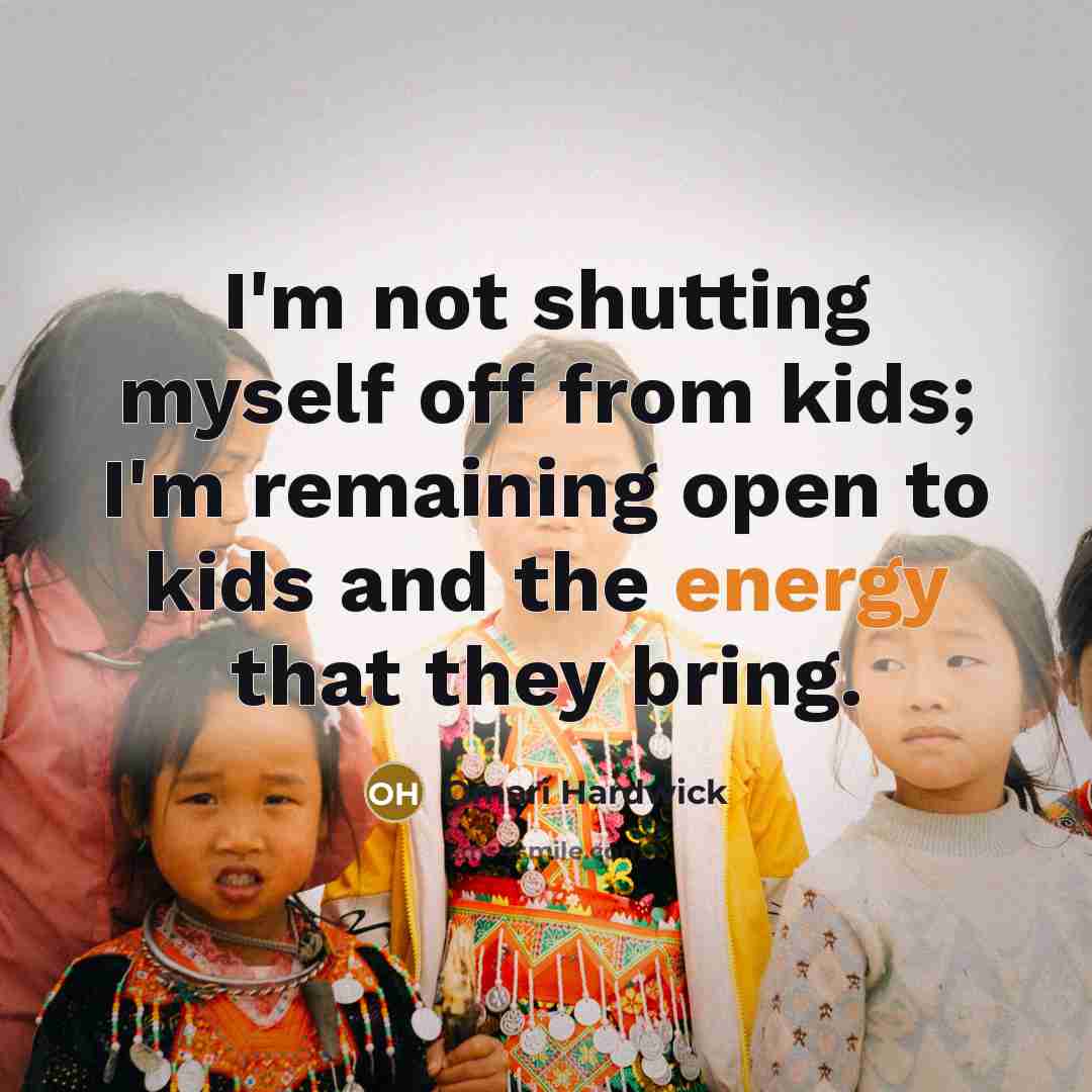 “I'm not shutting myself off from kids; I'm remaining open…” quote by Omari Hardwick