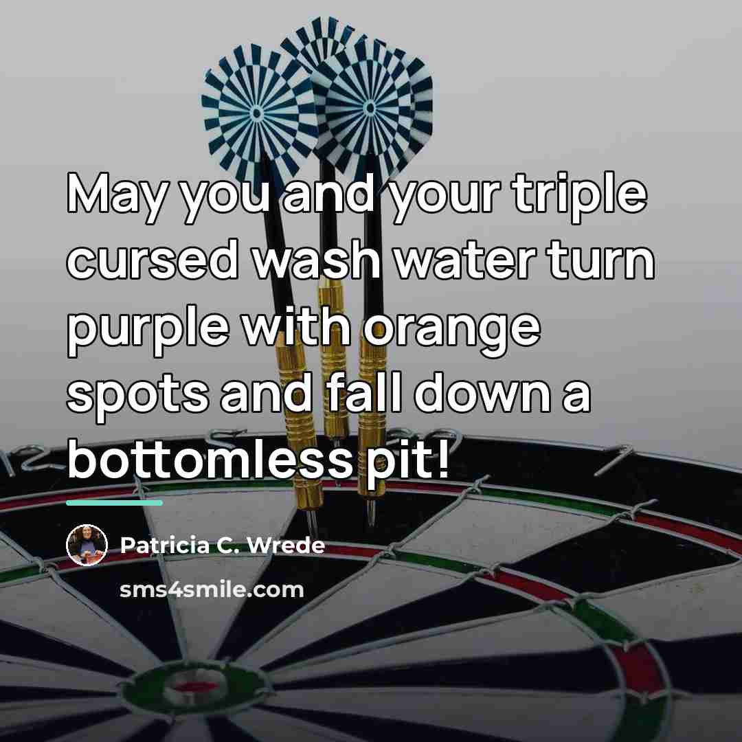 “May you and your triple cursed wash water turn purple…” quote by Patricia C. Wrede