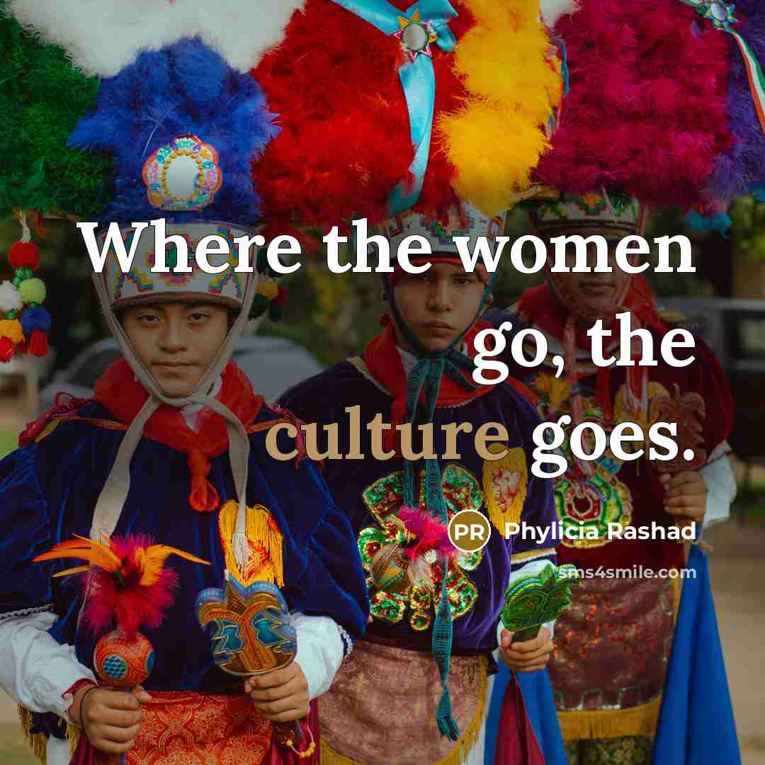 “Where the women go, the culture goes.…” quote by Phylicia Rashad