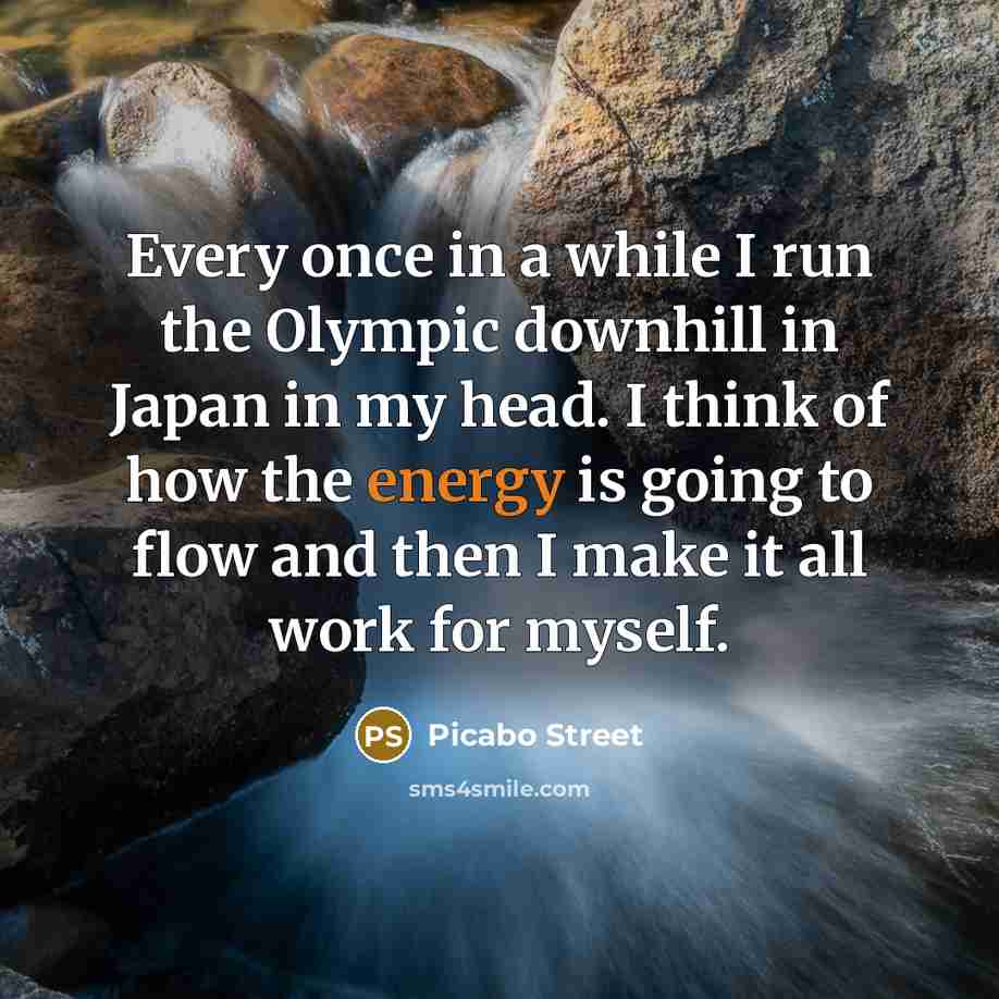 “Every once in a while I run the Olympic downhill…” quote by Picabo Street