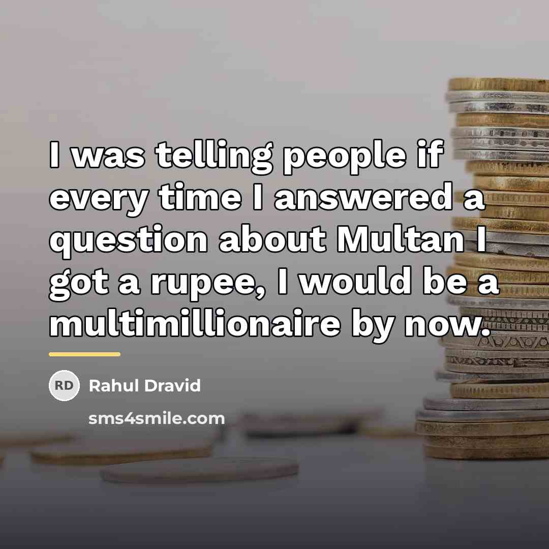 “I was telling people if every time I answered a…” quote by Rahul Dravid