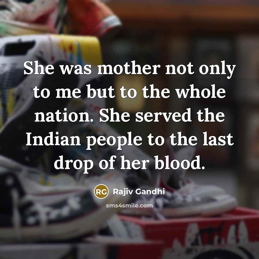 “She was mother not only to me but to the…” quote by Rajiv Gandhi